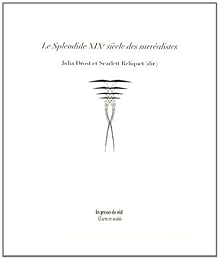 Le  splendide XIXe siècle des surréalistes
