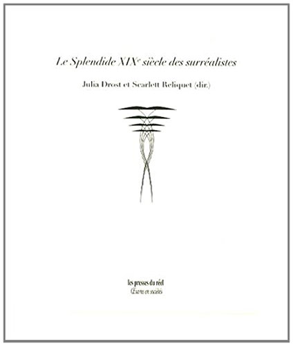 Le  splendide XIXe siècle des surréalistes