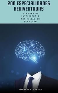 Livro 200 Especialidades Reinventadas: O poder da Inteligência Artificial no trabalho