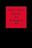 Poetry as Insurgent Art by Lawrence Ferlinghetti