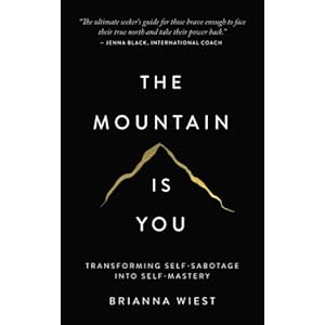 The Mountain Is You: Transforming Self-Sabotage Into Self-Mastery