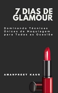 Livro 7 Dias de Glamour: Dominando Técnicas Únicas de Maquiagem para Todas as Ocasiõe