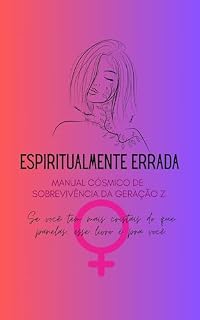Livro ESPIRITUALMENTE ERRADA: Manual Cósmico de Sobrevivência da Geração Z