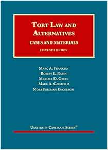 Tort Law And Alternatives Cases And Materials University Casebook Series Franklin Marc Rabin Robert Green Michael Geistfeld Mark Engstrom Nora 9781647084899 Books