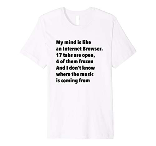 My mind is like an Internet browser funny geek gift T Shirt