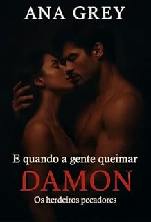 Livro E quando a gente queimar – Damon (Os herdeiros pecadores Livro 2)