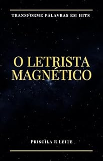 Livro O LETRISTA MAGNÉTICO : Transforme Palavras em Hits Eternos