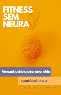 Livro Fitness Sem Neura: Manual Prático para uma vida saudável e feliz