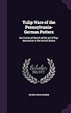 Tulip Ware of the Pennsylvania-German Potters: An Historical Sketch of the art of Slip-decoration in by Edwin Atlee Barber