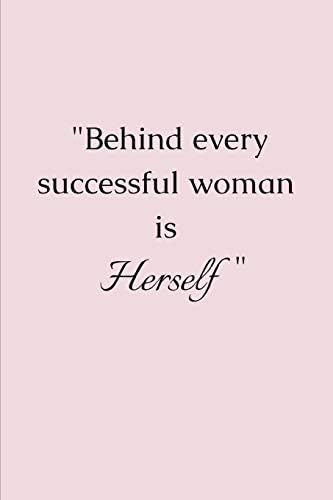 Behind Every Successful Woman Is Herself: Novelty Gifts - Lined Notebook Journal (6" X 9") Paperback โ March 1, 2019