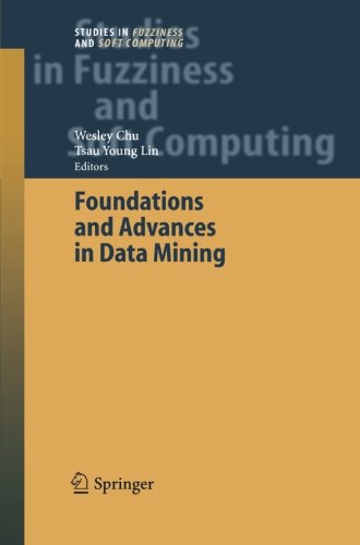 Foundations and Advances in Data Mining (Studies in Fuzziness and Soft Computing)