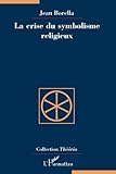 La crise du symbolisme religieux (French Edition) by Jean Borella