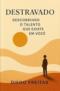 Livro DESTRAVADO: Descobrindo o Talento Que Existe em Você