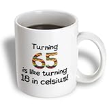 3dRose mug_184964_1 Turning 65 is Like Turning 18 in Celsius-Humorous 65Th Birthday Gift, Ceramic Mug, 11-Ounce
