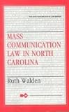 Mass Communication Law in North Carolina, Walden, Ruth, 0913507490