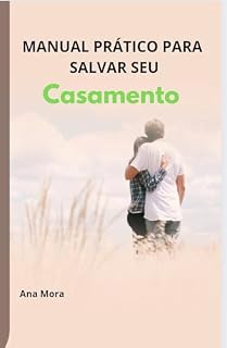 Livro "Manual Prático para Salvar seu Casamento: 10 Passos para Mulheres que Querem Dizer Não ao Divórcio"
