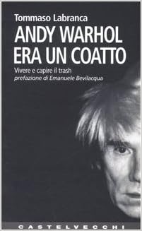 Tommaso Labranca - Andy Warhol era un coatto (2005)