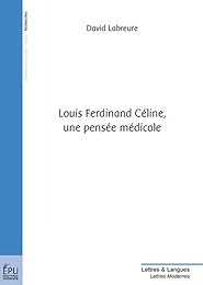 Louis Ferdinand Céline, une pensée médicale