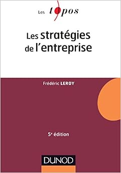 Les stratégies de l'entreprise - 5e éd., by FrÃ©dÃ©ric Leroy