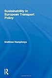 Sustainability in European Transport Policy, Humphreys, Matthew, 0415578310