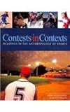 Contests in Context : Readings in the Anthropology of Sports, Jonsson-Holthuyson, 0757590535