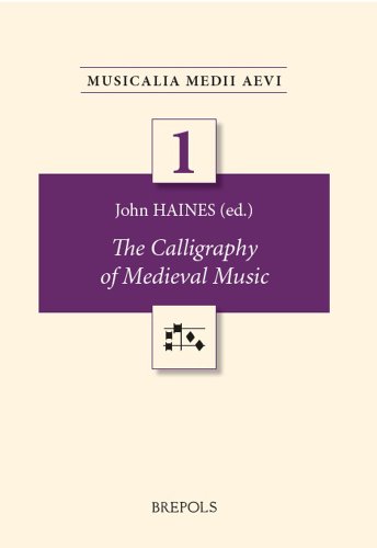 The Calligraphy of Medieval Music (Musicalia Medii Aevi)
