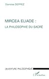 Mircea eliade philosophie du sacre (la) Deprez, Stanislas (Collection L'ouverture philosophique) (Fr by 