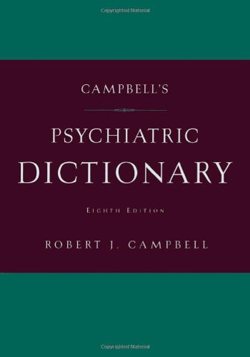 Campbell's Psychiatric Dictionary, by Robert Jean Campbell Campbell's Psychiatric Dictionary, by Robert Jean Campbell