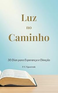 Livro Luz no Caminho: 30 Dias para Esperança e Direção (Jornada da Alma: Uma Série de Devocionais Cristãos para Transformação Espiritual)