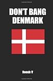 Don't Bang Denmark: How To Sleep With Danish Women In Denmark (If You Must)