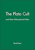 The Plato Cult and Other Philosophical Follies