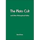 The Plato Cult and Other Philosophical Follies