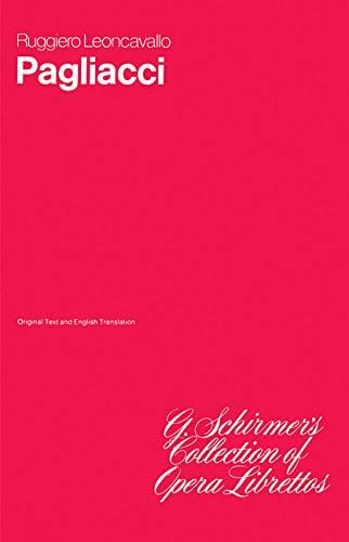 I Pagliacci: Libretto (G. Schirmer's Collection of Opera Librettos)