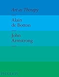 Art as Therapy by Alain de Botton (2013-10-14)