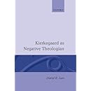 Kierkegaard As Negative Theologian (Oxford Theology and Religion Monographs)