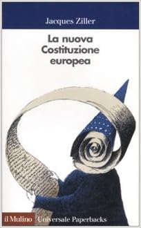 Jacques Ziller - La nuova costituzione europea (2004)