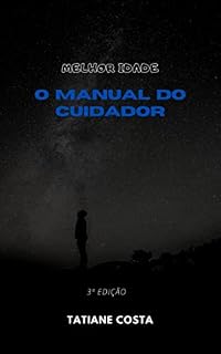 Livro MELHOR IDADE: O MANUAL DO CUIDADOR