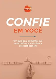 Livro Confie em Você!: Um guia para aumentar sua autoconfiança e eliminar a autossabotagem