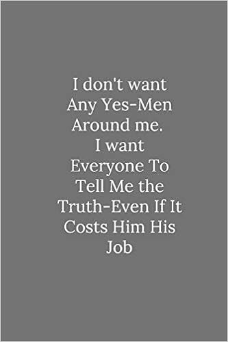 Buy I Don T Want Any Yes Men Around Me Lined Notebook Journal Funny Gift Quotes Book Online At Low Prices In India I Don T Want Any Yes Men Around Me Lined Notebook