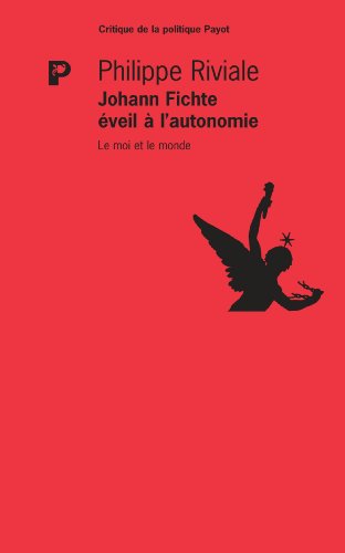 Johann Fichte, éveil à l'autonomie, le moi et le monde