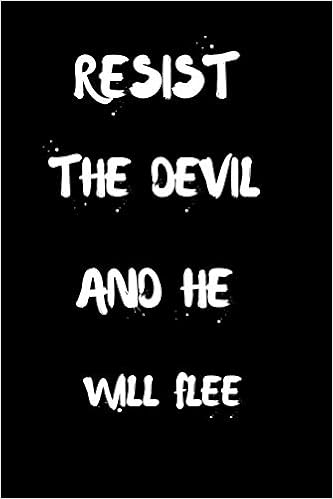 Resist The Devil And He Will Flee: 100 pages 6 x 9 blank lined ...