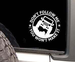Dream Walkers Car Bumper Sticker for Jeep Lovers| Don’t Follow Me You Won’t Make It| 5.8” Diameter for Rear Window| White