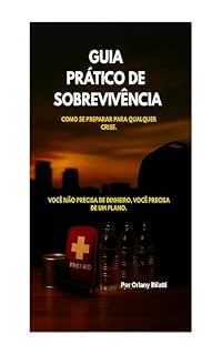 Livro GUIA PRÁTICO DE SOBREVIVÊNCIA: VOCÊ NÂO PRECISA DE DINHEIRO, VOCÊ PRECISA DE UM PLANO.