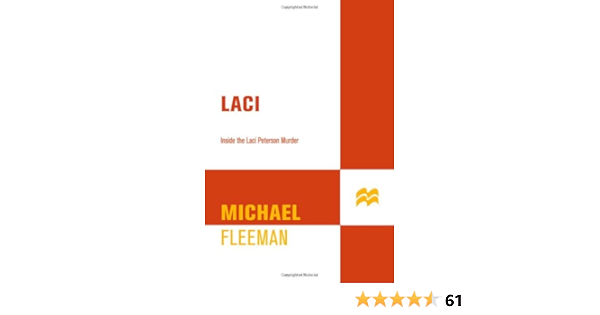 Laci Inside The Laci Peterson Murder St Martin S True Crime Library Fleeman Michael Amazon Com Books
