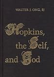 Hopkins, the Self, and God (Alexander Lectures) by Walter J. Ong