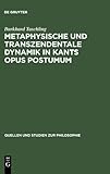 Metaphysische und transzendentale Dynamik in Kant opus postumum, Tuschling, Burkhard, 3110018896