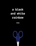 a black and white rainbow by Marnie Mercer