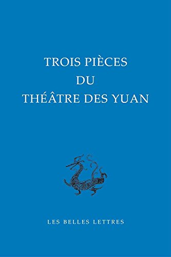 Trois pièces du théâtre des Yuan