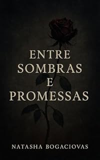 Livro Entre sombras e promessas (Mulheres de cinza e sangue Livro 1)