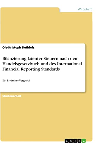 Bilanzierung latenter Steuern nach dem Handelsgesetzbuch und des International…